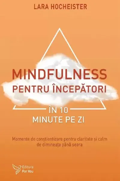 Mindfulness pentru începători în 10 minute pe zi
