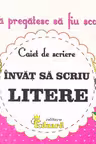 Mă pregătesc să fiu școlar - Caiet de scriere 3 - Învăț să scriu litere