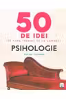 IQ230. 50 de idei pe care trebuie sa le cunosti. Psihologie