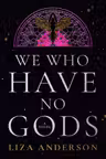 We Who Have No Gods