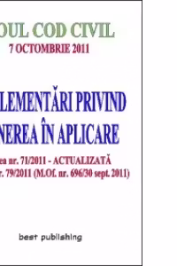 Noul Cod Civil - REGLEMENTARI PRIVIND PUNEREA IN APLICARE - editia a II-a - 7 octombrie 2011