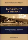 Taina Sfanta a Bisericii. Introducere in istoria si problematica disputelor imiaslave - Ilarion Alfeyev