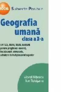 GEOGRAFIA UMANA. CLASA A X-A. SINTEZE, ITEMI, TESTE, BAREME