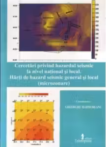 Cercetari privind hazardul seismic la nivel national si local. Harti de hazard seismic general si local (microzonare)