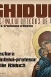 Ghidul crestinului ortodox de azi. Volumul I: Crestinismul si Biserica (Audiobook)