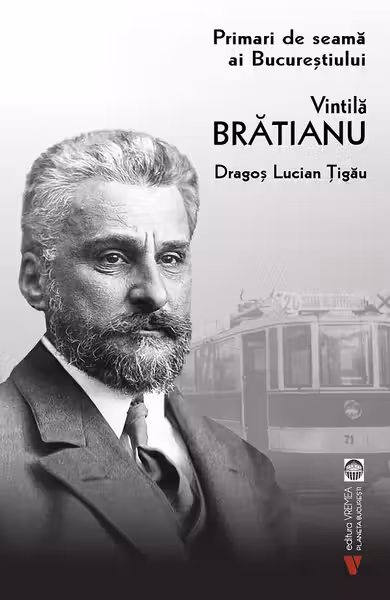 Primari de seama ai Bucurestiului. Vintila Bratianu