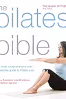 The Pilates Bible Lisa Bradshaw the most comprehensive and accessible guide to Pilates ever
