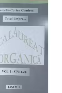 Totul despre Bacalaureat la organica. Volumul I, Sinteze