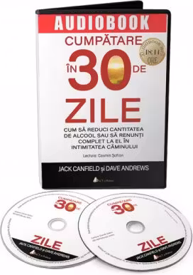 Cumpatare in 30 de zile. Cum sa reduci cantitatea de alcool sau sa renunti complet la el in intimitatea caminului, CD - Jack Canfield, Dave Andrews