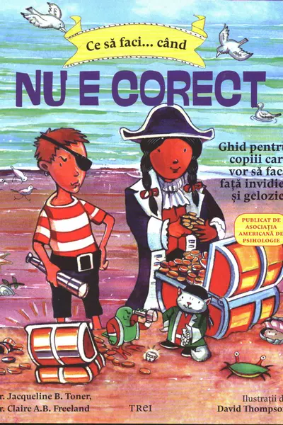 Ce sa faci...cand nu e corect. Ghid pentru copiii care vor sa faca fata invidiei si geloziei