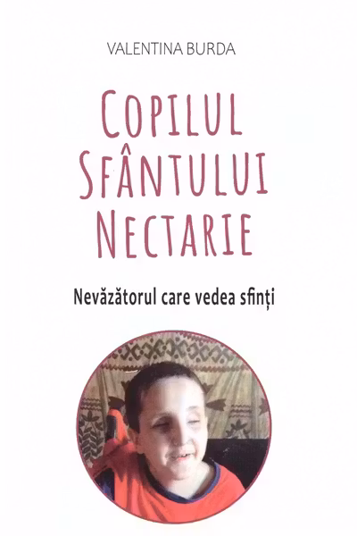Copilul Sfantului Nectarie. Nevazatorul care vedea sfinti
