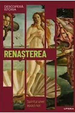 DESCOPERA ISTORIA. RENASTEREA. Spiritul unei epoci noi