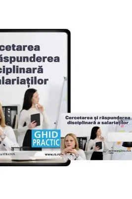 Cercetarea si raspunderea disciplinara a salariatilor. Ghid practic