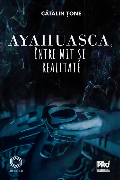 Ayahuasca, intre mit si realitate