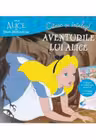 DISNEY. ALICE IN TARA MINUNILOR. Citesc si inteleg! Aventurile lui Alice. Clasa a II-a