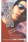 Pray, Give, Go, Do. Extreme Faith in an Awesome God - Dave Barker, Lee Jordan