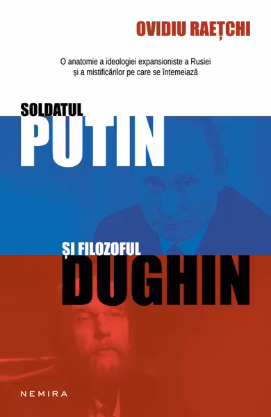 Soldatul Putin și filozoful Dughin
