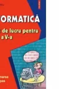 Informatica. Caiet de lucru pentru clasa a V-a