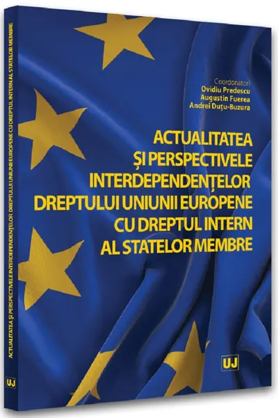 Actualitatea și perspectivele interdependențelor dreptului Uniunii Europene cu dreptul intern al statelor membre