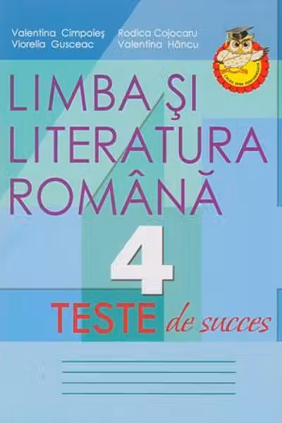 Limba si literatura romana. Teste de succes - clasa 4
