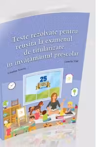 Teste rezolvate pentru reusita la examenul de titularizare in invatamantul prescolar