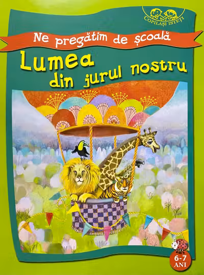 Copilasi isteti. Ne pregatim de scola 6-7 ani Lumea din jurul nostru