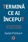 Termina ce ai inceput. Lectii surprinzatoare din stiinta motivatiei