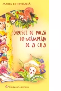 Carusel de poezii cu-ntâmplări de zi cu zi