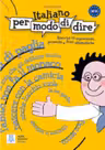 Italiano per modo di dire (libro)/Italiana sa zic asa (carte). Caiet de lucru cu expresii, proverbe si fraze idiomatice