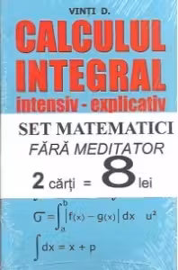 Set matematici fara meditator: Analiza matematica (Studiul-cercetarea-functiilor). Calcul integral (intensiv-explicativ)