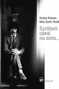 Scriitorii cand nu scriu