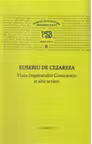 P.S.B. vol VIII - Viata imparatului Constantin si alte scrieri - Eusebiu de Cezareea