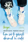 Cum sa-ti gasesti drumul in viata