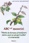 ABC-ul meseriei. Taierile de formare si intretinere pentru pomi si arbusti fructiferi si ornamentali