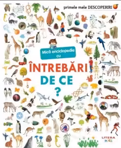 PRIMELE MELE DESCOPERIRI. MICA ENCICLOPEDIE CU INTREBARI. DE CE? reeditare