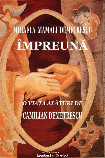 Împreună. O viață alături de Camilian Demetrescu