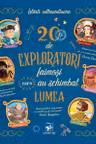 20 de exploratori faimosi care au schimbat lumea
