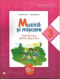 Muzica si miscare. Caiet de lucru pentru clasa a III-a