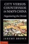 City Versus Countryside in Mao's China: Negotiating the Divide