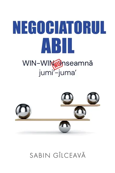 Negociatorul abil. WIN-WIN nu inseamna jumi'-juma'