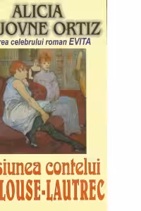Pasiunea contelui Toulouse Lautrec