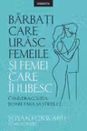 Introspectiv. Barbati Care Urasc Femeile Si Femei Care-I Iubesc.