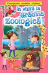 In vizita la gradina zoologica. Descoperim, invatam, crestem!
