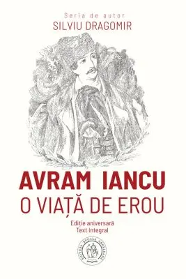 Avram Iancu. O viata de erou