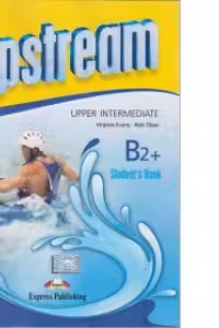 Upstream, Upper-Intermediate B2+, Upstream, Manual curs de limba engleza