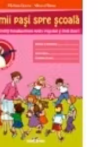 Primii pasi spre scoala. Activitati transdisciplinare pentru prescolari si elevii clasei I