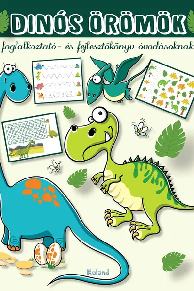 Dinos óriások. Foglalkoztató és fejlesztőkönyv óvodásoknak