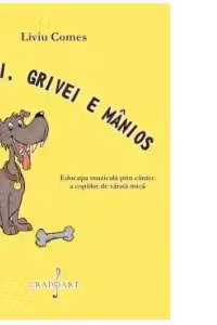 Azi, Grivei e manios. Educatia muzicala prin cantec a copiilor de varsta mica