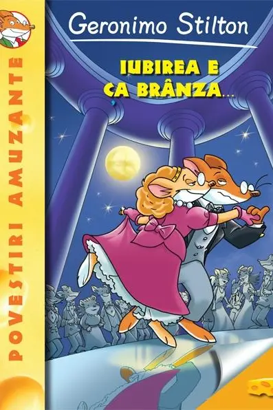 Iubirea e ca branza (vol.2 seria Geronimo Stilton)