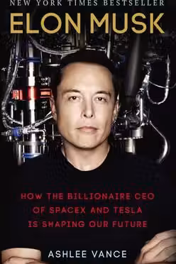 Elon Musk: How the Billionaire CEO of Spacex and Tesla is Shaping Our Future